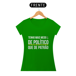Nome do produto Camiseta Medo de Político (Feminina)