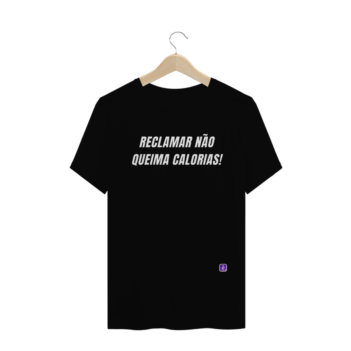 Nome do produto: reclamar não queima calorias