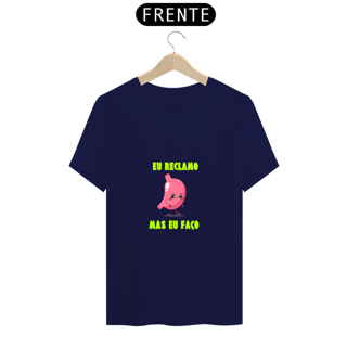 Nome do produto T-shirt Eu Reclamo Mas Eu Faço