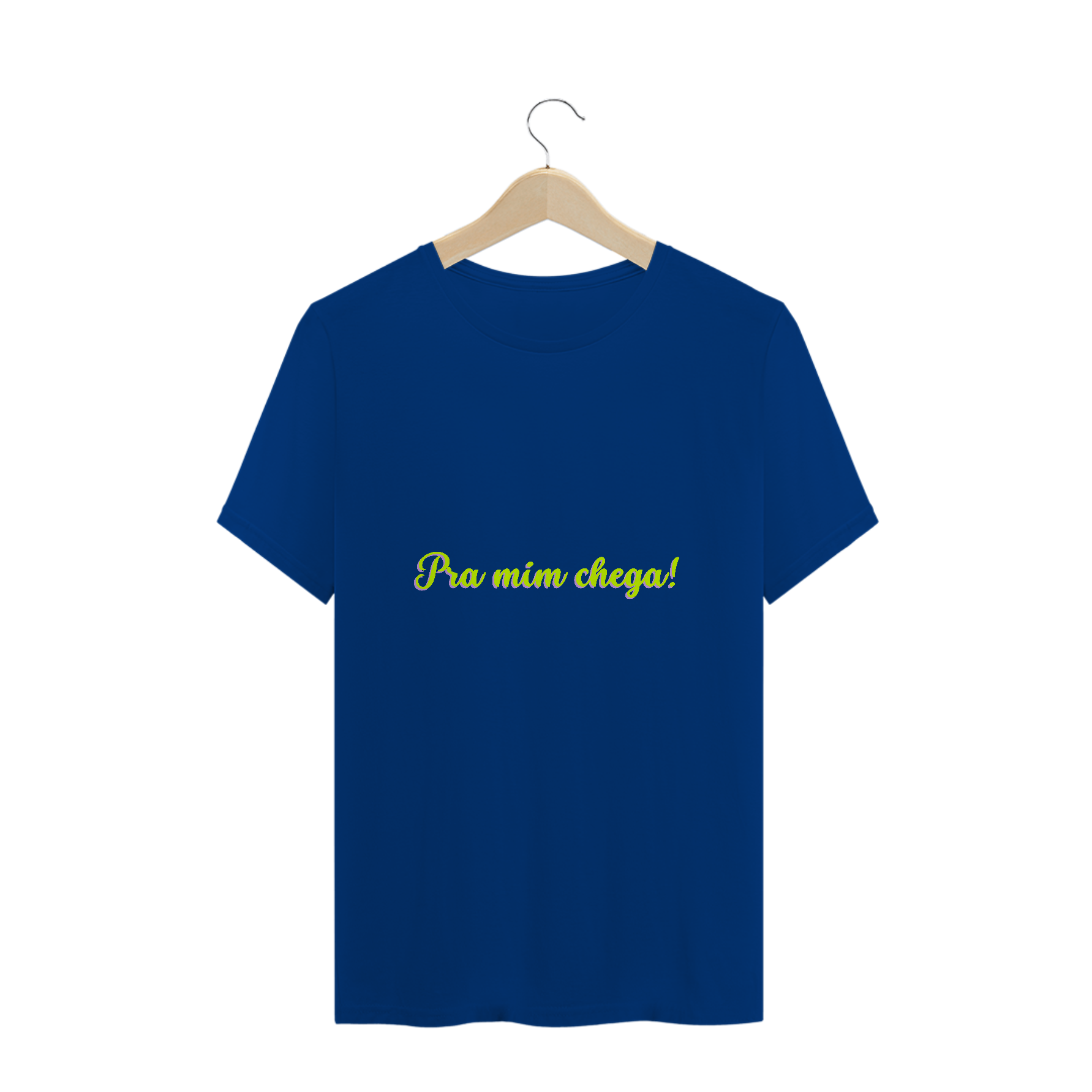 T-shirt Pra Mim Chega