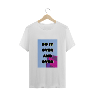 Nome do produto T-shirt Do it over and over