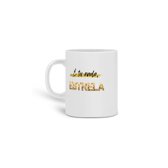Caneca É tu nada, Estrela