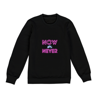 Nome do produto Moleton Now Or Never