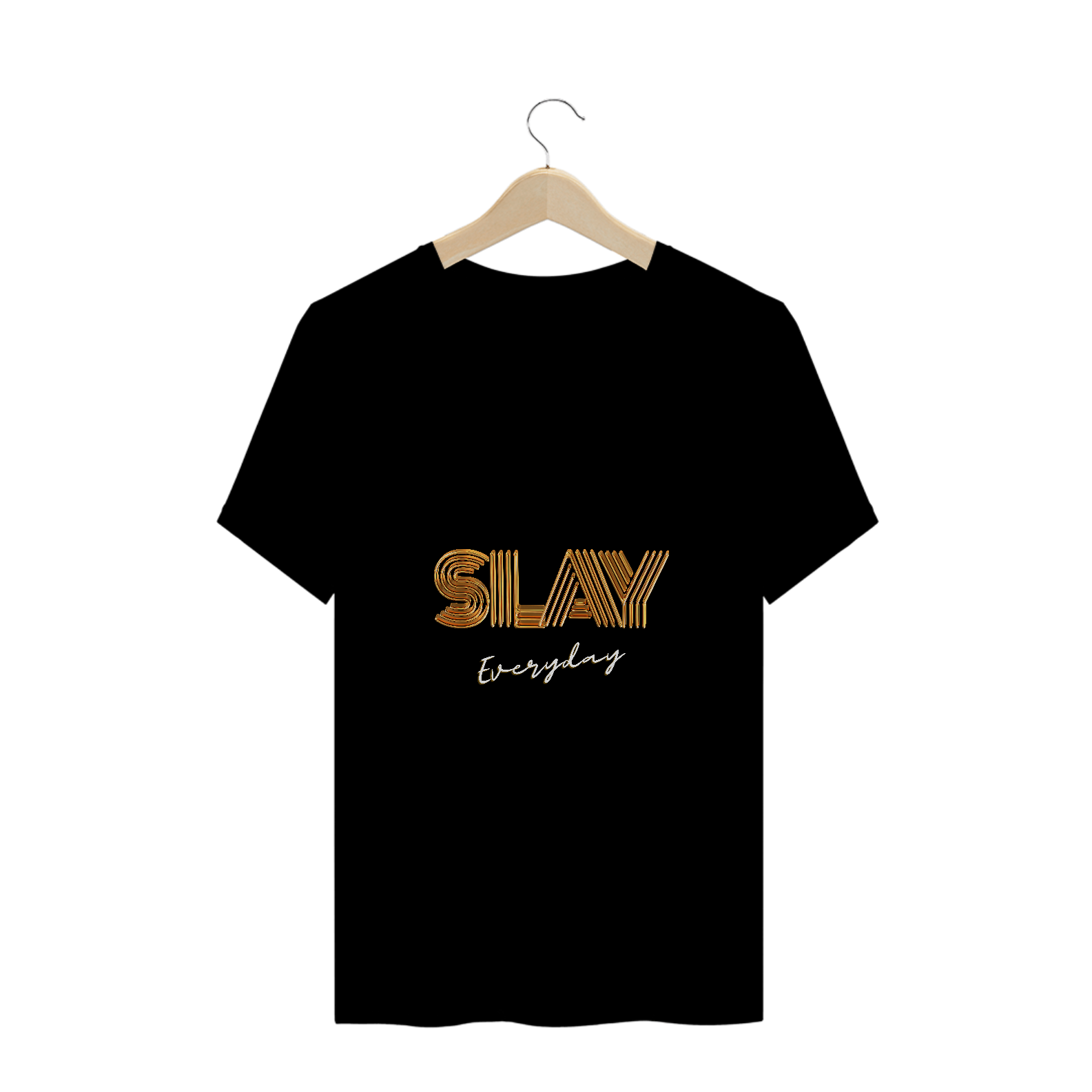 T-shirt Slay Everyday