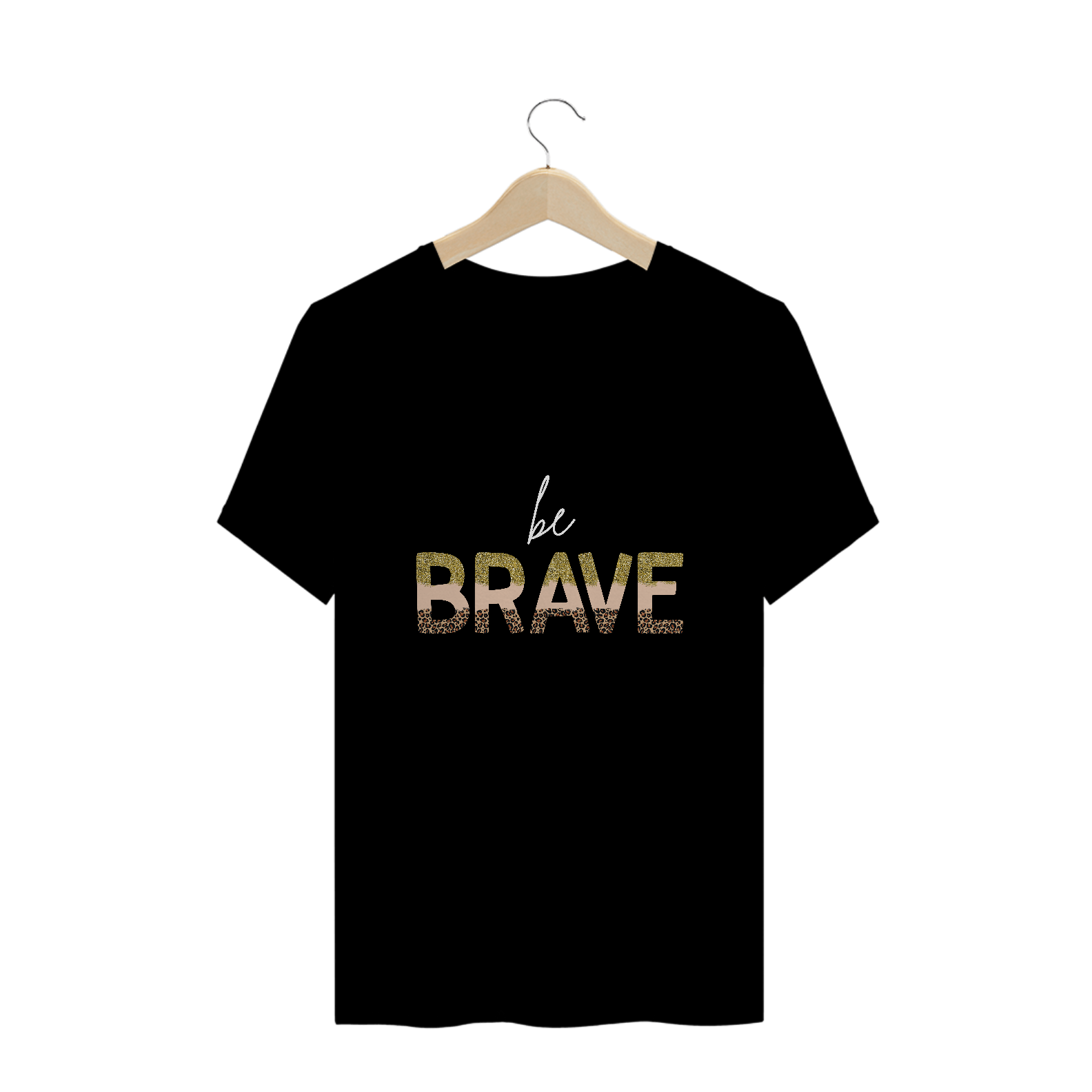 T-shirt Be Brave