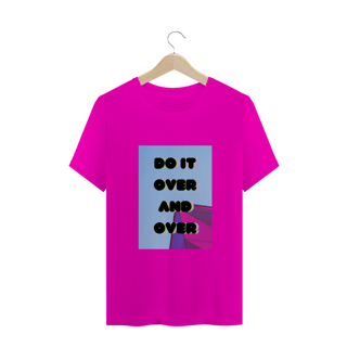 Nome do produto T-shirt Do it over and over
