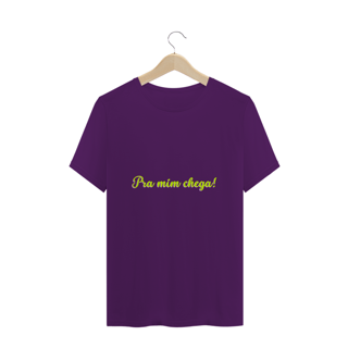 Nome do produto T-shirt Pra Mim Chega