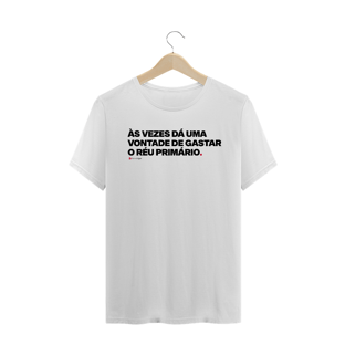 Nome do produto#31 - Vontade de gastar o Réu primário