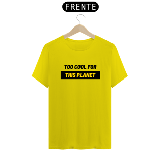 Nome do produtoToo Cool For This Planet