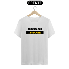 Too Cool For This Planet