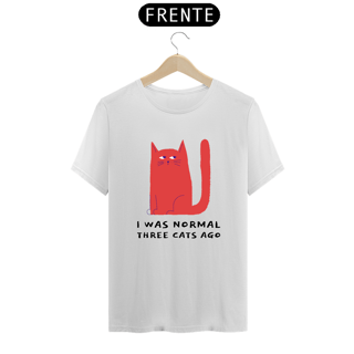 I was Normal 3 Cats Ago