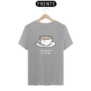Nome do produtoLife is Too Short For Bad Coffee