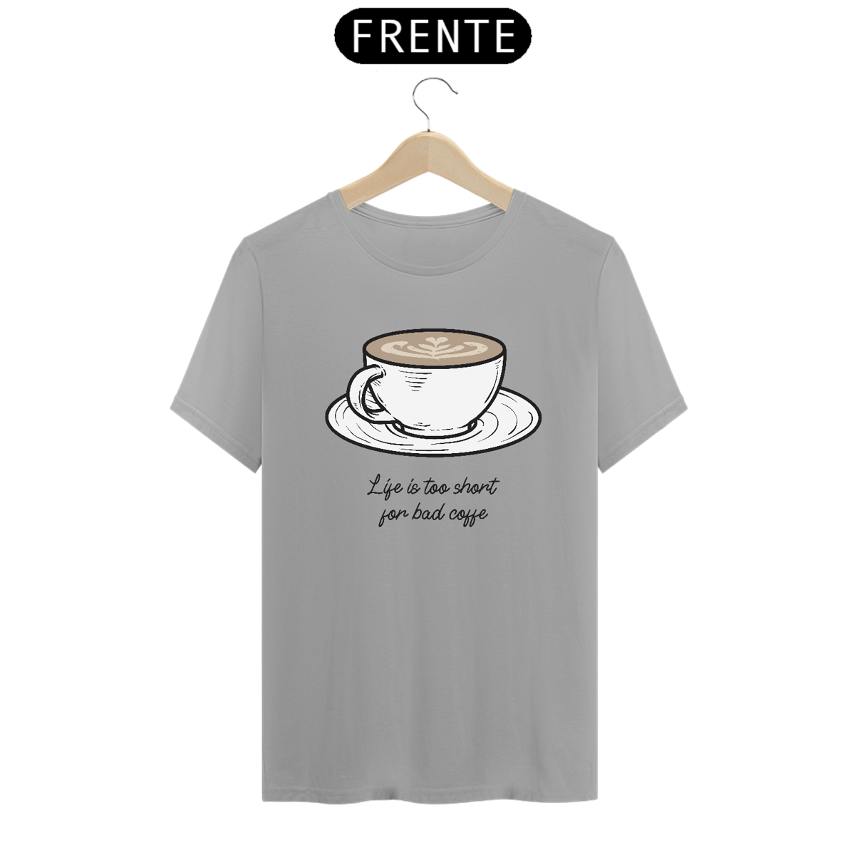 Nome do produto: Life is Too Short For Bad Coffee