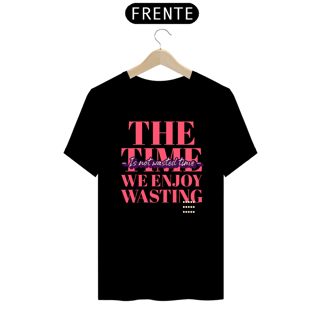 The Time We Enjoy Wasting