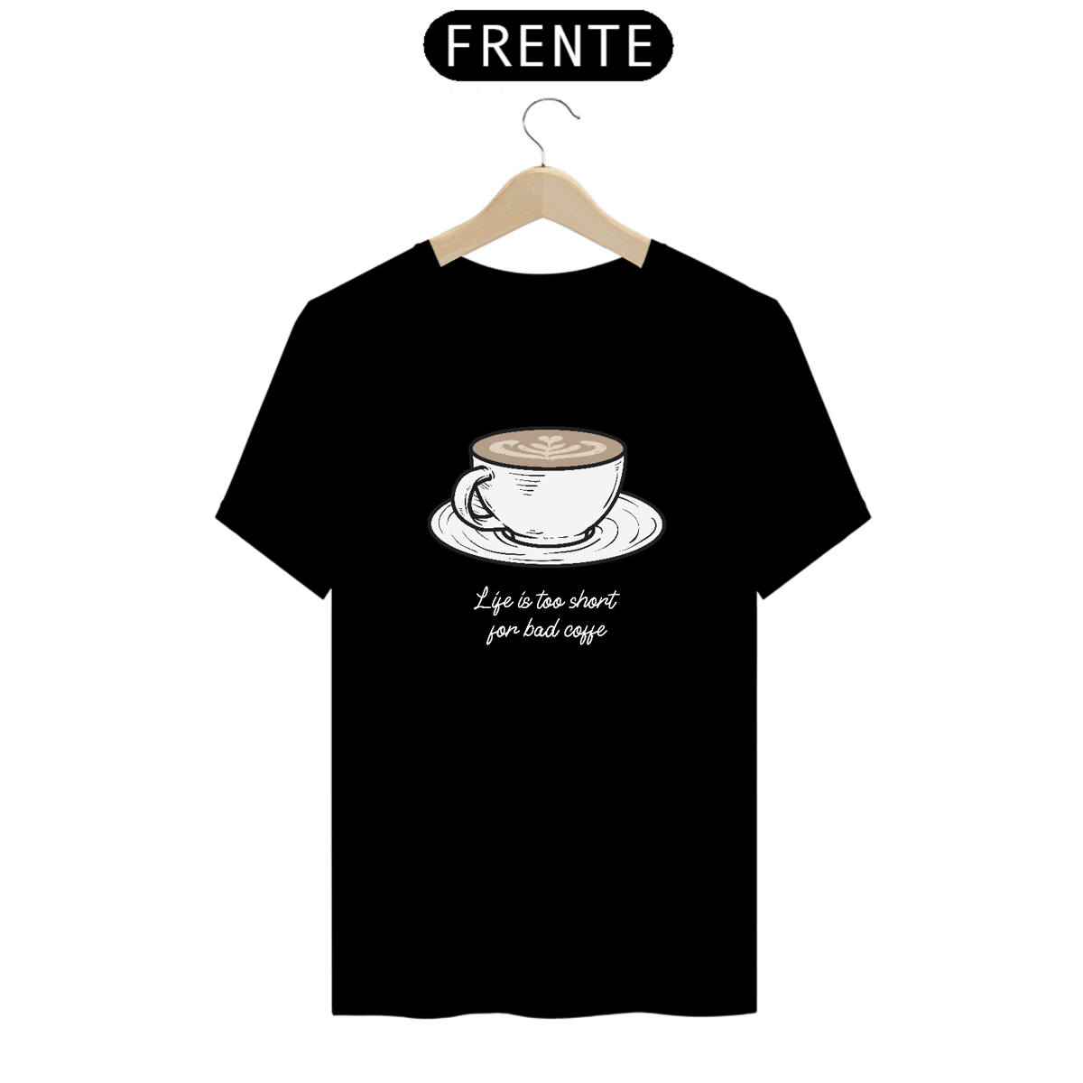 Nome do produto: Life is Too Short For Bad Coffee