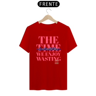 Nome do produtoThe Time We Enjoy Wasting