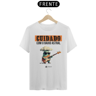Nome do produto Camiseta Prime - Cuidado com o Baixo Astral (Front)