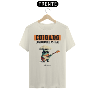 Nome do produto Camiseta Prime - Cuidado com o Baixo Astral (Front)
