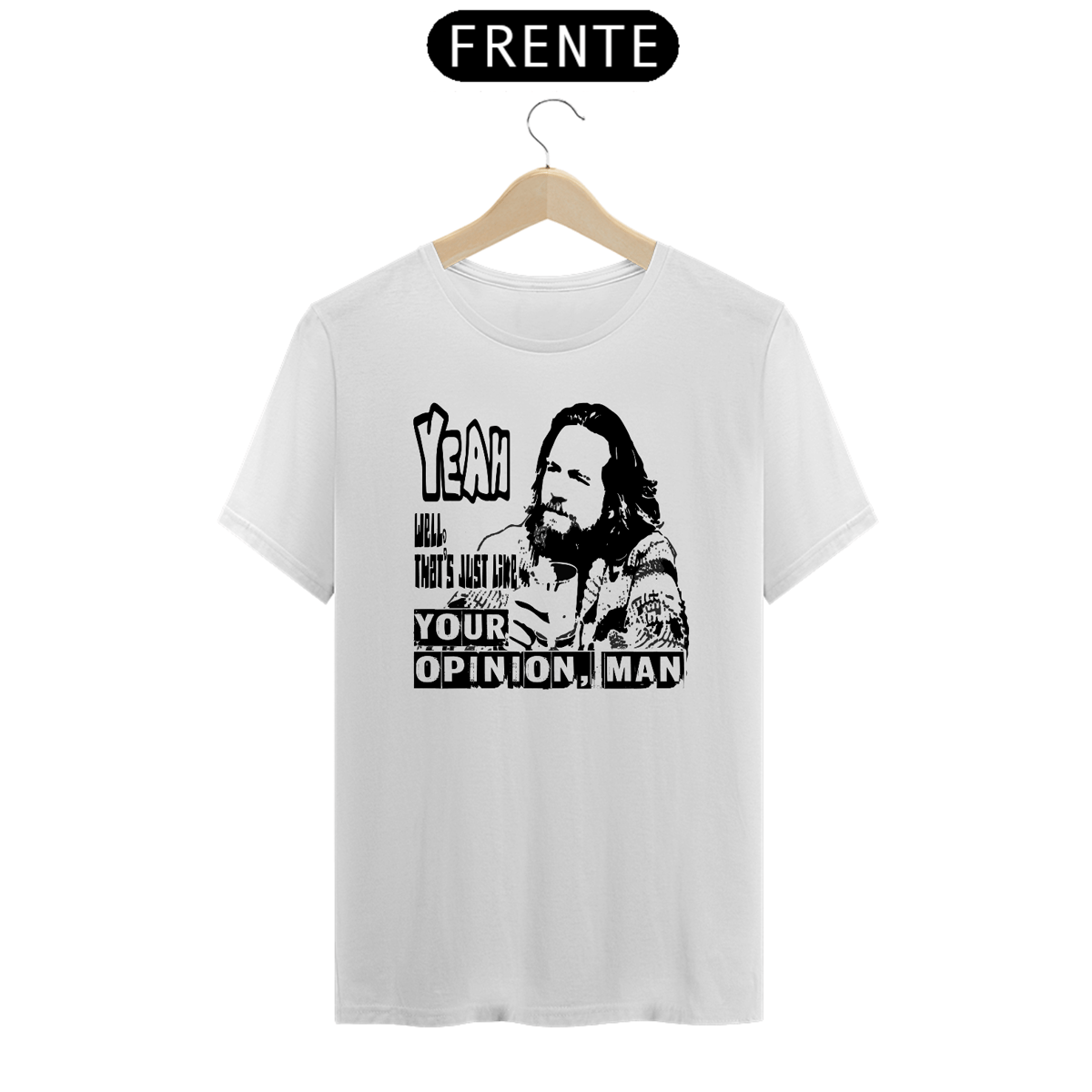 Nome do produto:  just like your opinion man