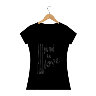 Nome do produtoALL YOU NEED IS LOVE