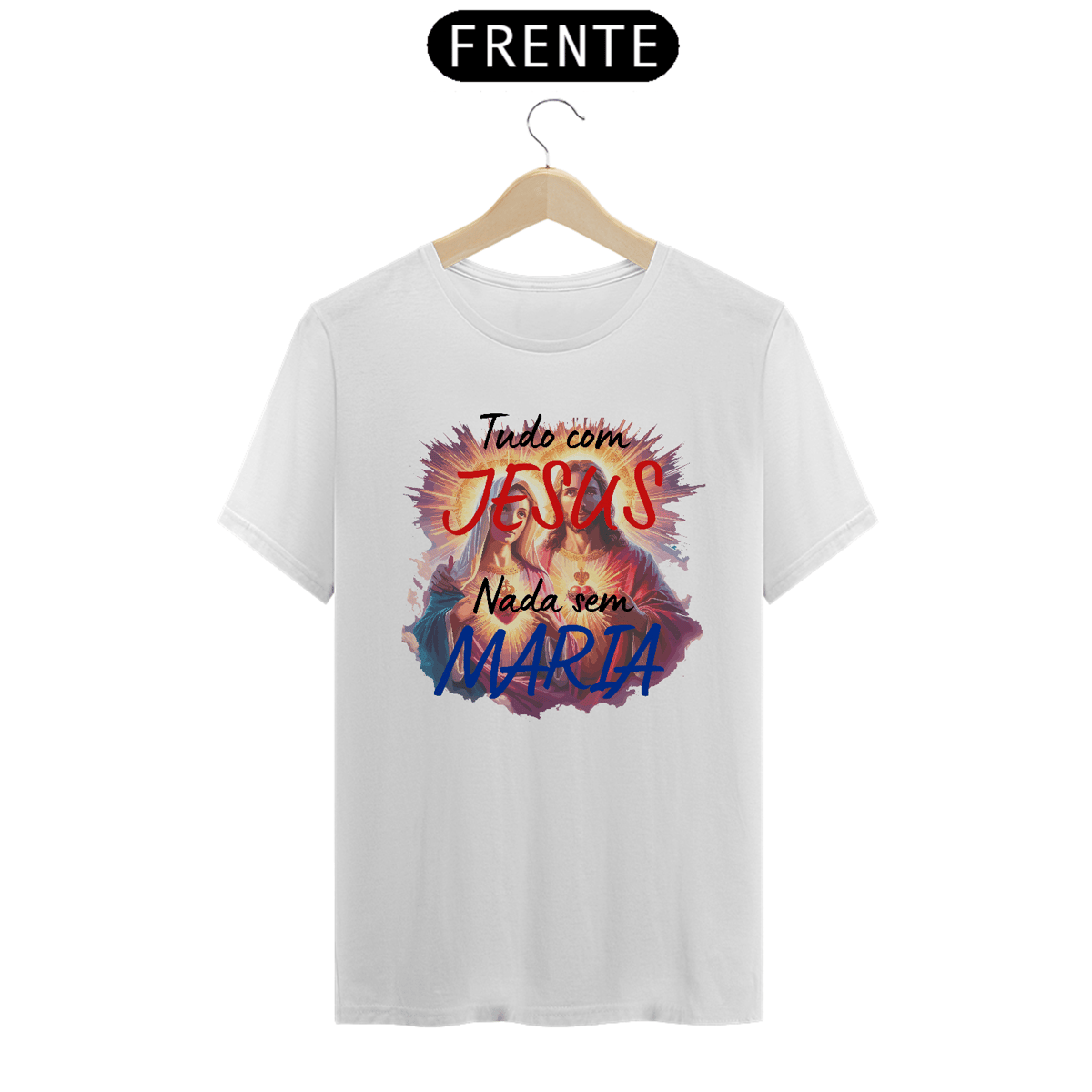 Nome do produto: Camiseta TUDO COM JESUS, NADA SEM MARIA