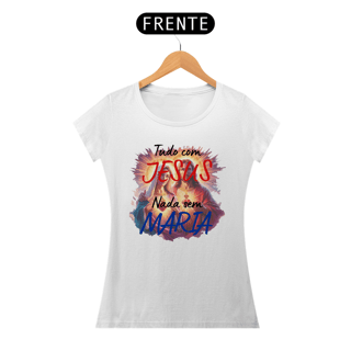 Nome do produto Camiseta TUDO COM JESUS, NADA SEM MARIA