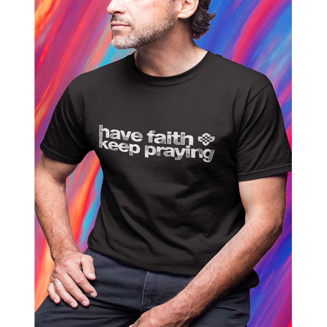 Camiseta Masculina Have Faith Keep Praying