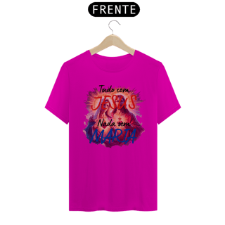 Nome do produto Camiseta TUDO COM JESUS, NADA SEM MARIA