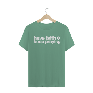 Nome do produto Camiseta Masculina Have Faith Keep Praying