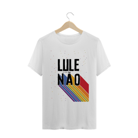 CAMISA LULA NÃO - UM PATRIOTA