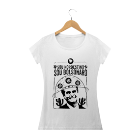 Camisa Sou Nordestino, Sou Bolsonaro - Feminino - Um Patriota