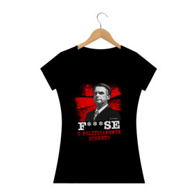 Camisa Feminina - Politicamente Incorreto - Um Patriota