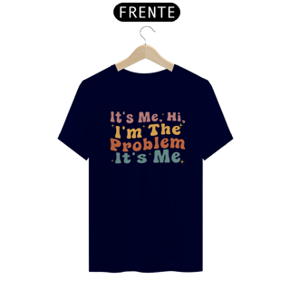 Nome do produto CAMISA - IT'S ME, HI, I'M THE PROBLEM | TAYLOR SWIFT