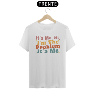 Nome do produto CAMISA - IT'S ME, HI, I'M THE PROBLEM | TAYLOR SWIFT