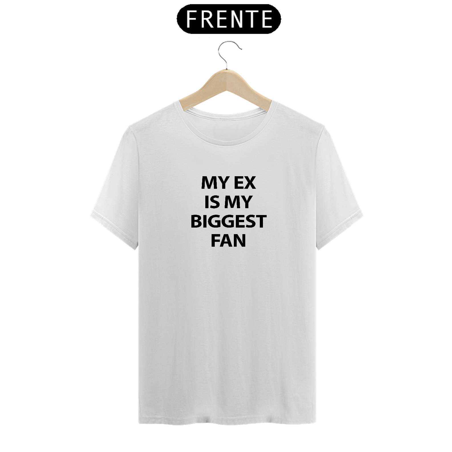 CAMISA - MY EX IS MY BIGGEST FAN