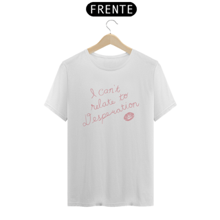 Nome do produto CAMISA - I CAN'T RELATE TO DESPERATION | SABRINA CARPENTER