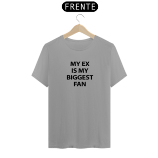 Nome do produto CAMISA - MY EX IS MY BIGGEST FAN