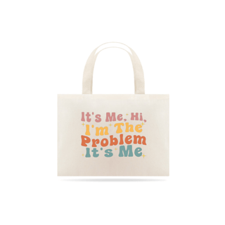 ECOBAG - IT'S ME, HI, I'M THE PROBLEM | TAYLOR SWIFT