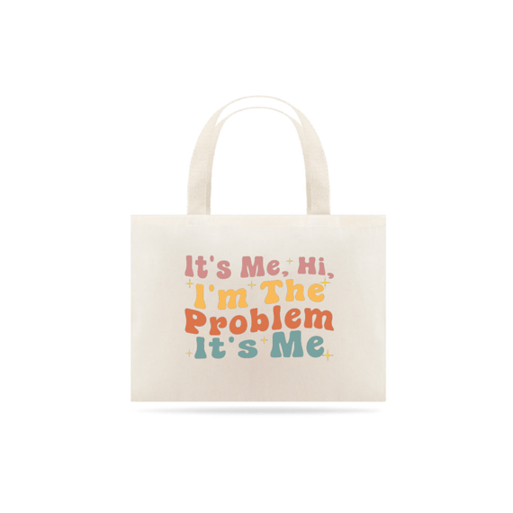 ECOBAG - IT'S ME, HI, I'M THE PROBLEM | TAYLOR SWIFT