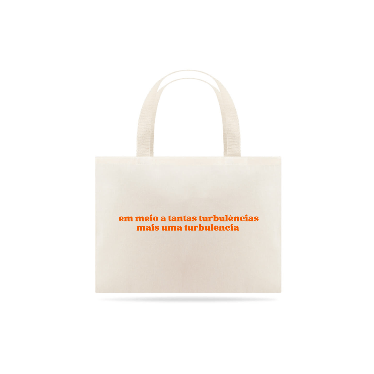 Nome do produto: ECOBAG - EM MEIO A TANTAS TURBULÊNCIAS