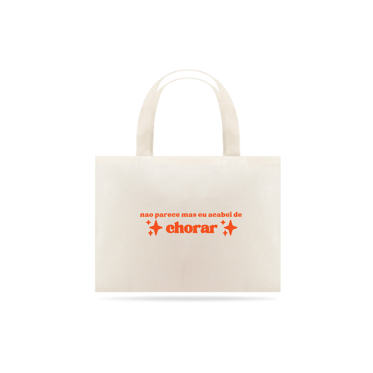 Nome do produto: ECOBAG - NÃO PARECE MAS EU ACABEI DE CHORAR