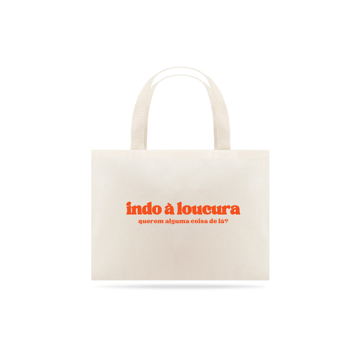 Nome do produto: ECOBAG - INDO À LOUCURA