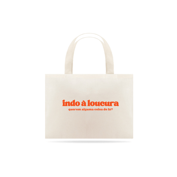 ECOBAG - INDO À LOUCURA