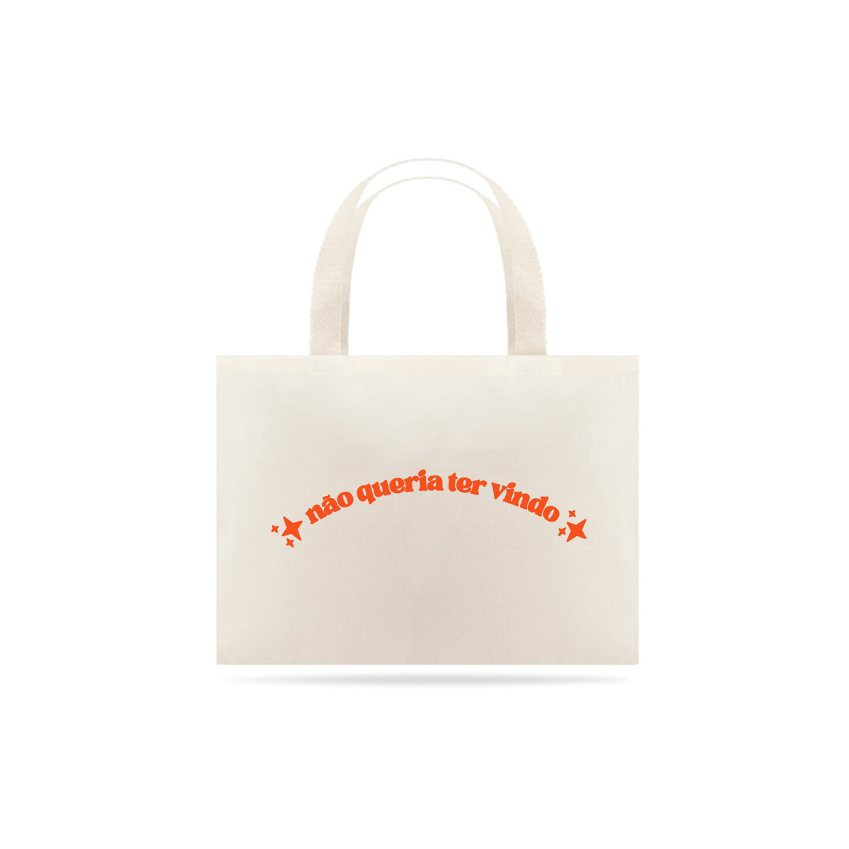Nome do produto: ECOBAG - NÃO QUERIA TER VINDO