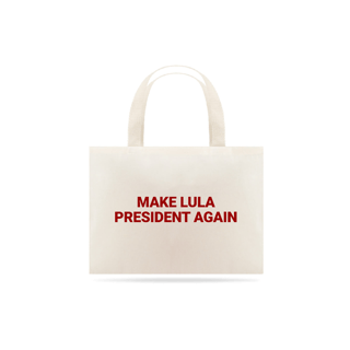 Nome do produto Ecobag - Make Lula President Again
