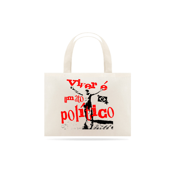 Ecobag - Viver é um Ato Político