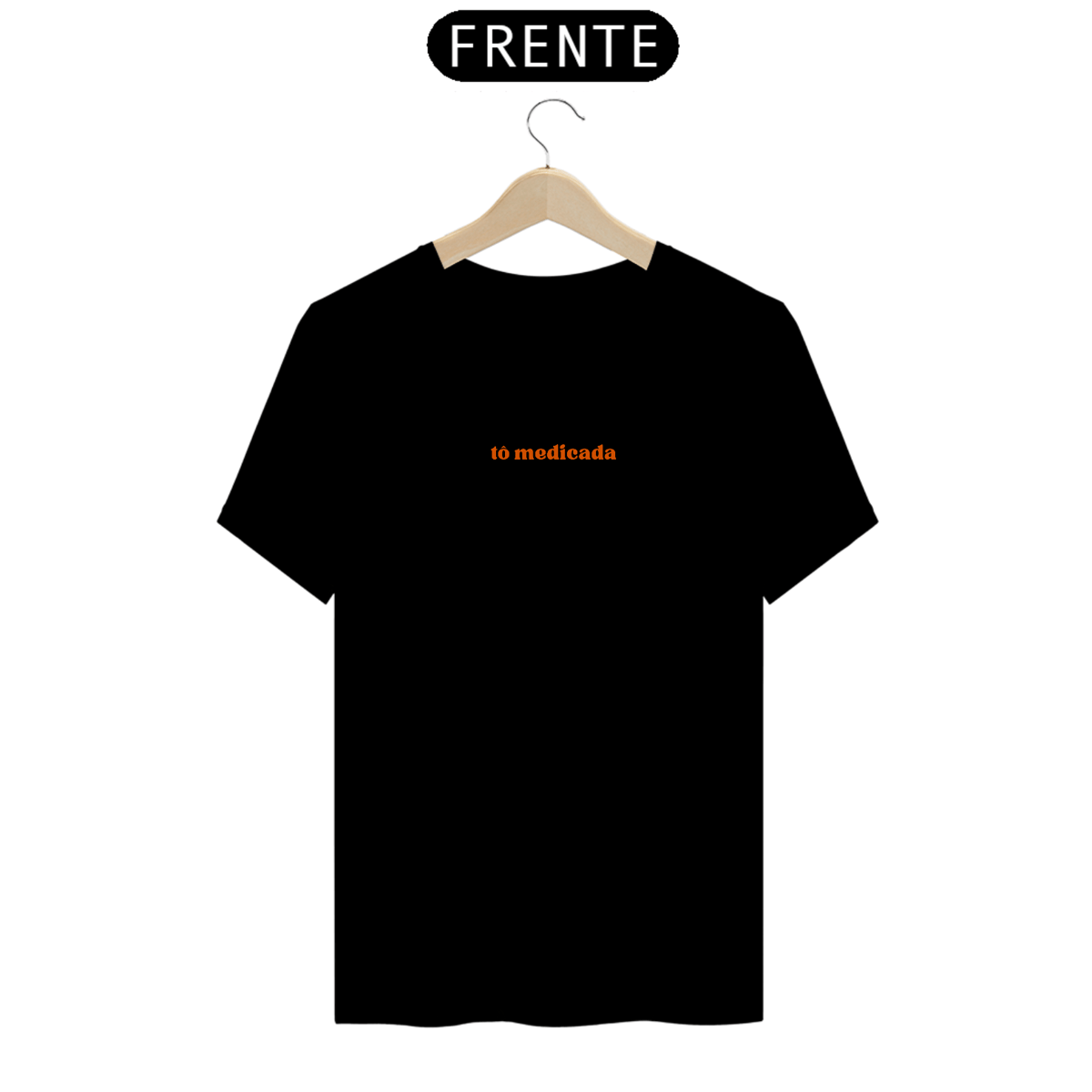 Nome do produto: CAMISA - TÔ MEDICADA