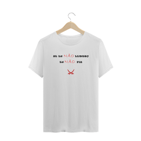 CAMISETA SE EU NÃO LEMBRO