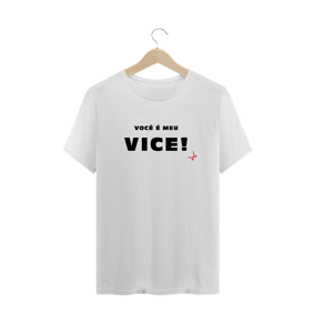 CAMISETA VOCÊ É MEU VICE