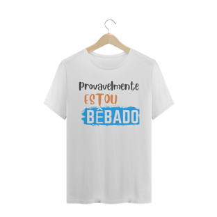 Nome do produtoprovavelmente estou bêbado - masculino
